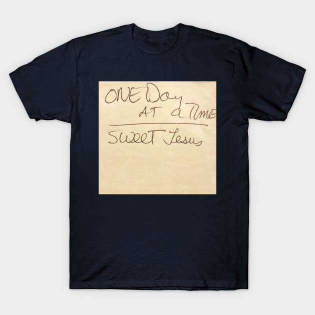 One Day At A Time T-Shirt by Mr. Sir